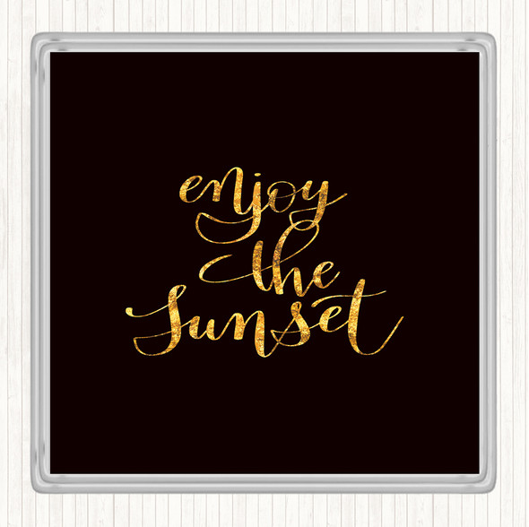 Black Gold Enjoy The Sunset Quote Coaster