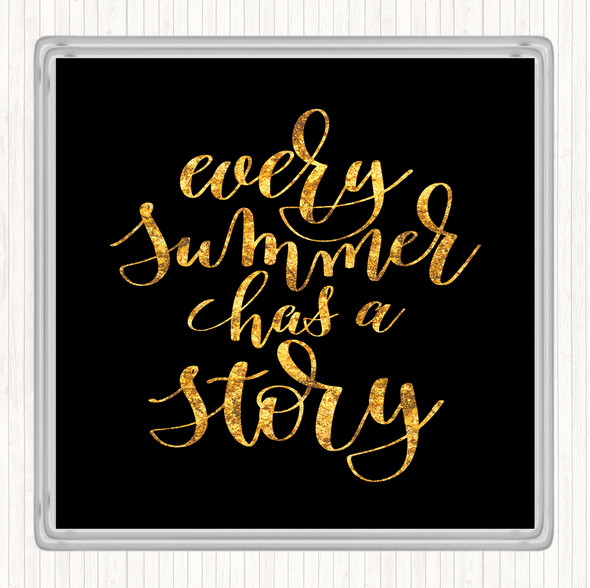 Black Gold Every Summer Has A Story Quote Coaster