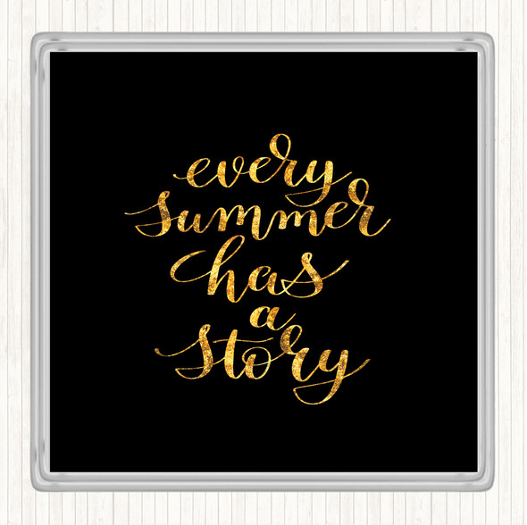 Black Gold Every Summer Story Quote Coaster