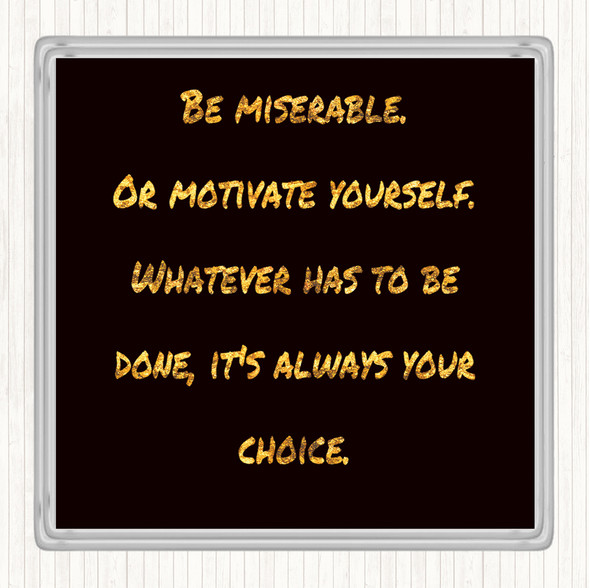 Black Gold Always Your Choice Quote Coaster