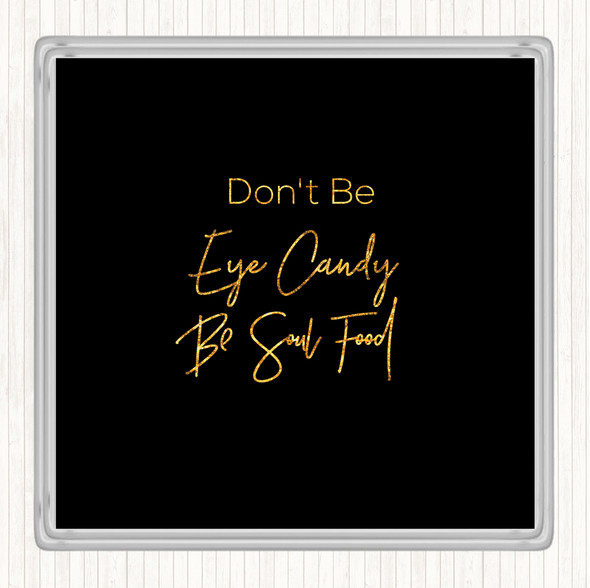Black Gold Eye Candy Quote Coaster