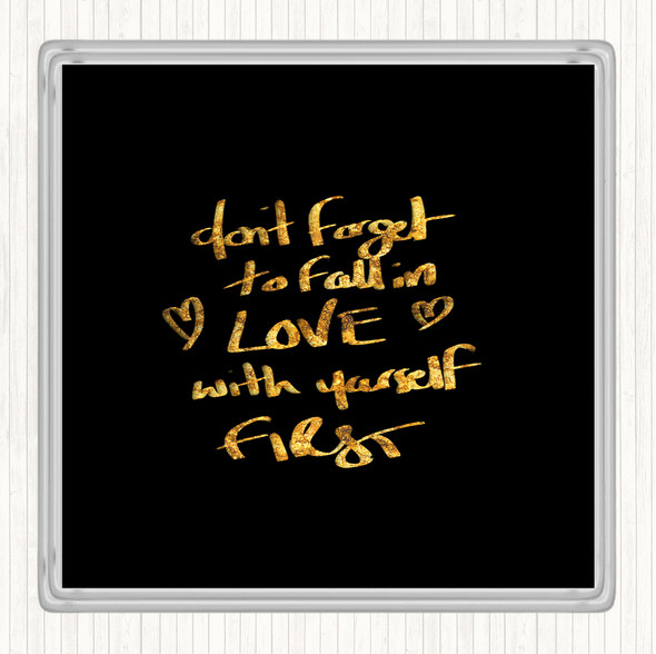 Black Gold Fall In Love With Yourself Quote Coaster