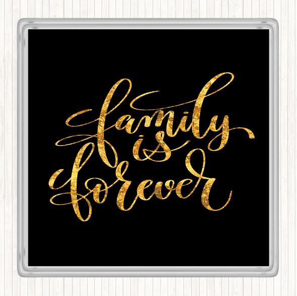 Black Gold Family Is Forever Quote Coaster