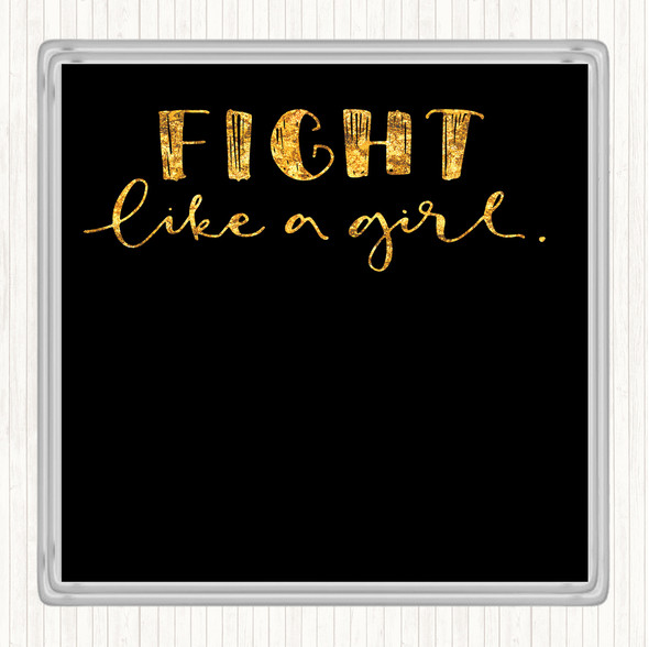 Black Gold Fight Like A Girl Quote Coaster
