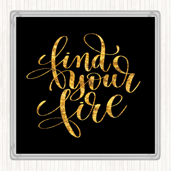 Black Gold Find Your Fire Swirl Quote Coaster