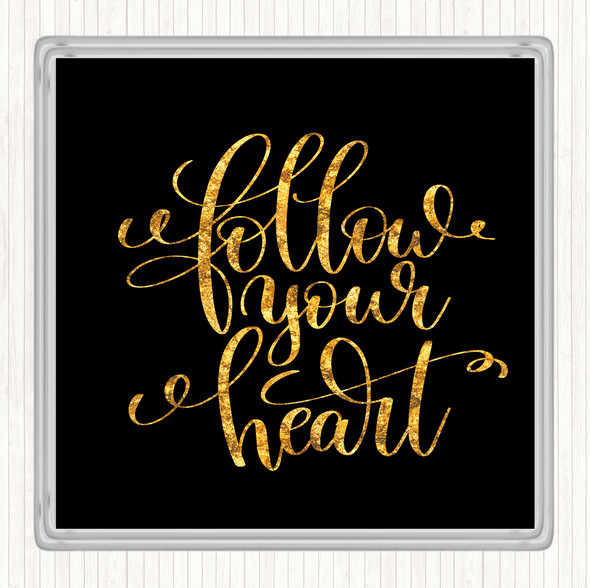 Black Gold Follow Heart] Quote Coaster