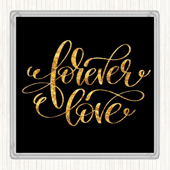 Black Gold Forever Love Quote Coaster