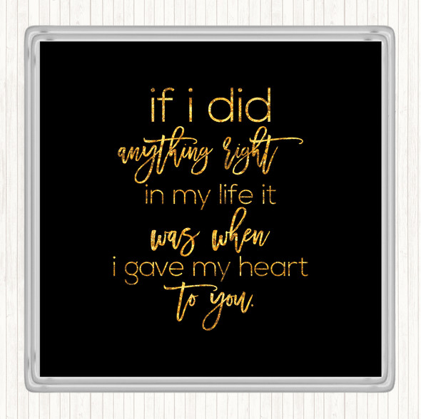 Black Gold Anything Right Quote Coaster