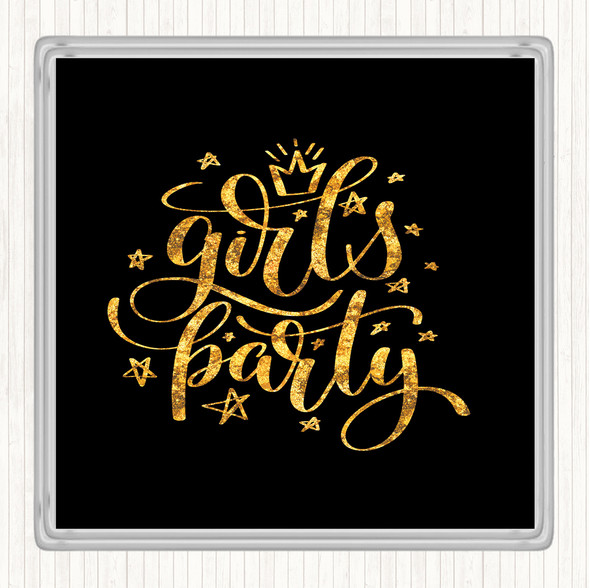 Black Gold Girls Party Quote Coaster