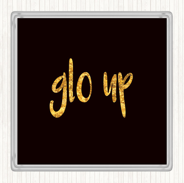 Black Gold Glo Up Quote Coaster