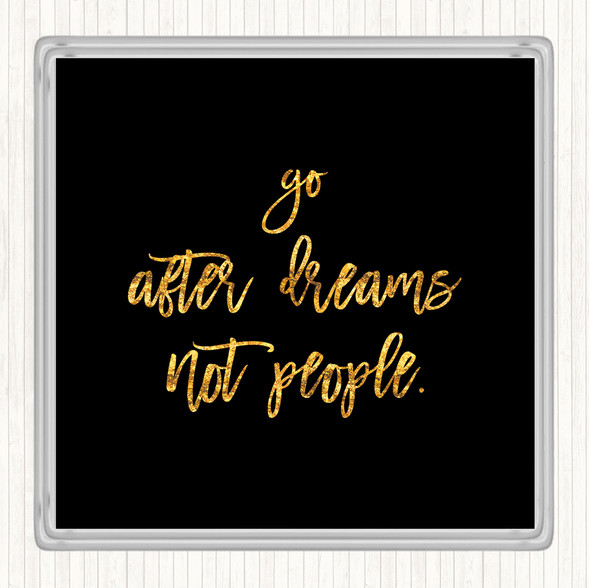 Black Gold Go After Dreams Quote Coaster