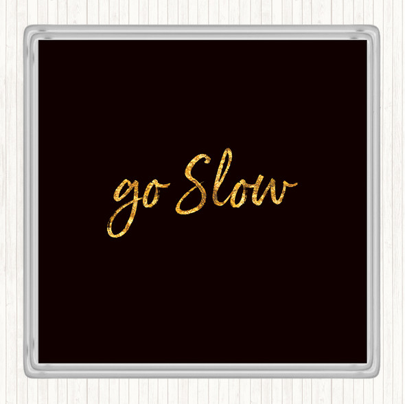 Black Gold Go Slow Quote Coaster