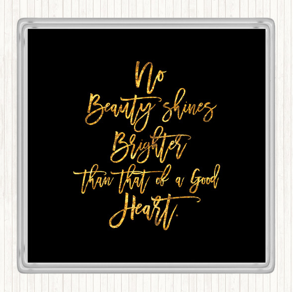 Black Gold Good Heart Quote Coaster