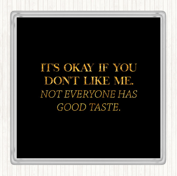 Black Gold Good Taste Quote Coaster