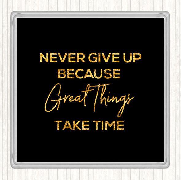 Black Gold Great Things Quote Coaster