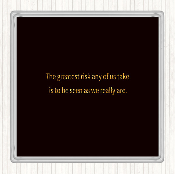 Black Gold Greatest Risk Quote Coaster