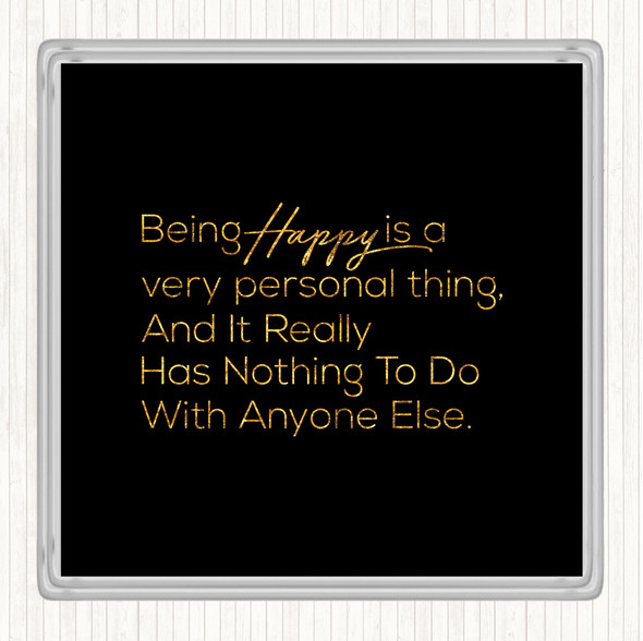 Black Gold Happy Is Personal Quote Coaster