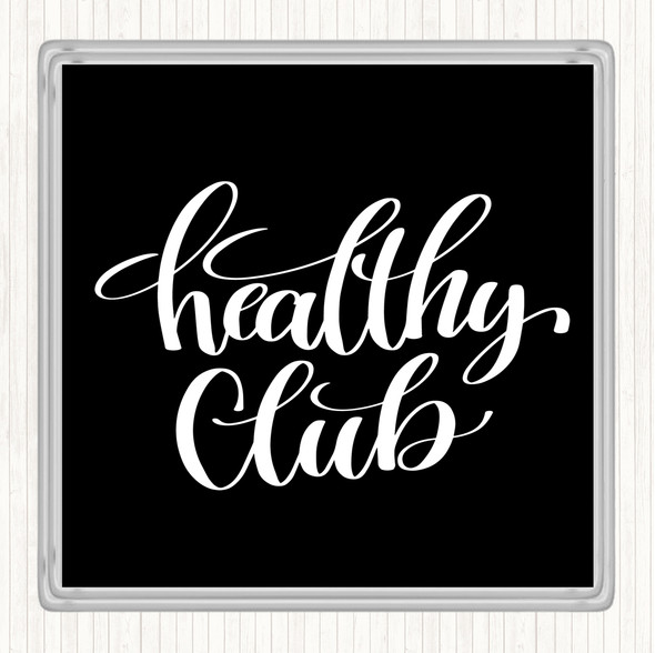 Black White Healthy Club Quote Coaster