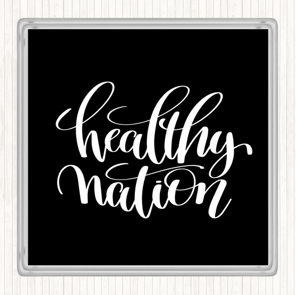 Black White Healthy Nation Quote Coaster