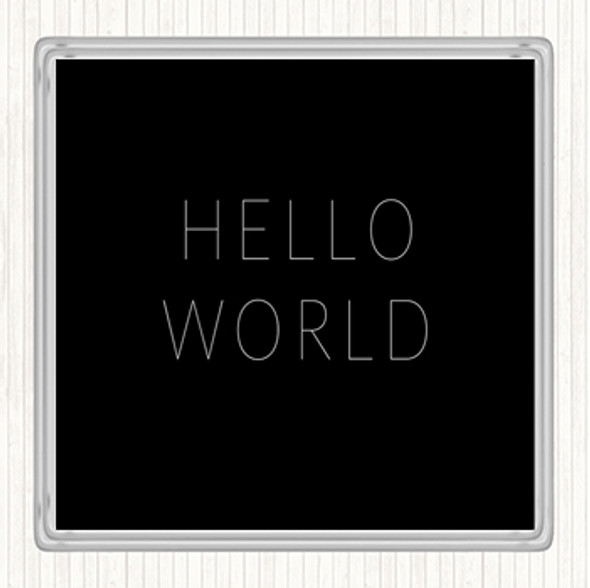 Black White Hello World Quote Coaster