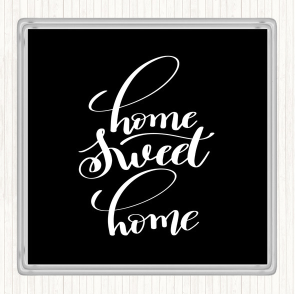 Black White Home Sweet Home Quote Coaster