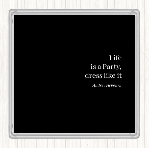Black White Audrey Hepburn Life Is A Party Quote Coaster