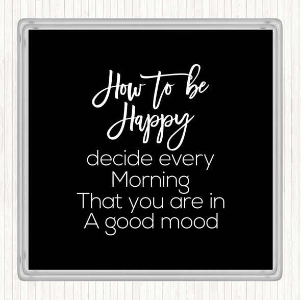 Black White How To Be Happy Quote Coaster