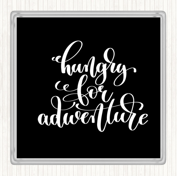 Black White Hungry For Adventure Quote Coaster