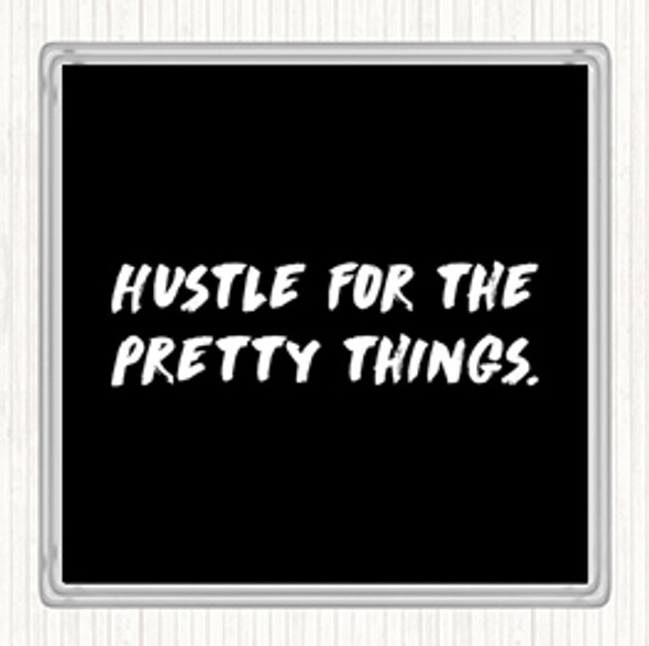 Black White Hustle For The Pretty Things Quote Coaster