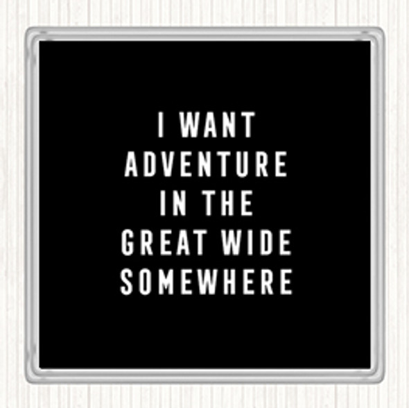 Black White I Want Adventure Quote Coaster