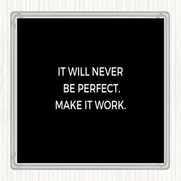 Black White It Will Never Be Perfect Quote Coaster