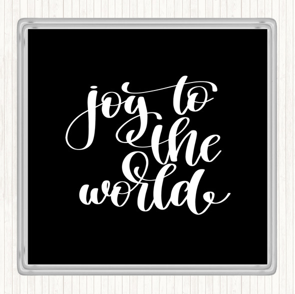 Black White Joy To The World Quote Coaster