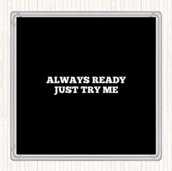 Black White Just Try Me Quote Coaster