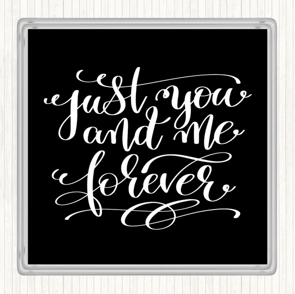 Black White Just You And Me Forever Quote Coaster