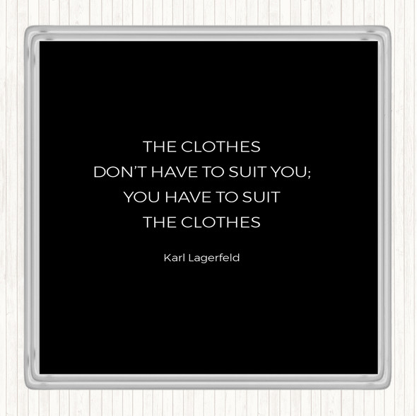 Black White Karl Lagerfield Suit The Clothes Quote Coaster