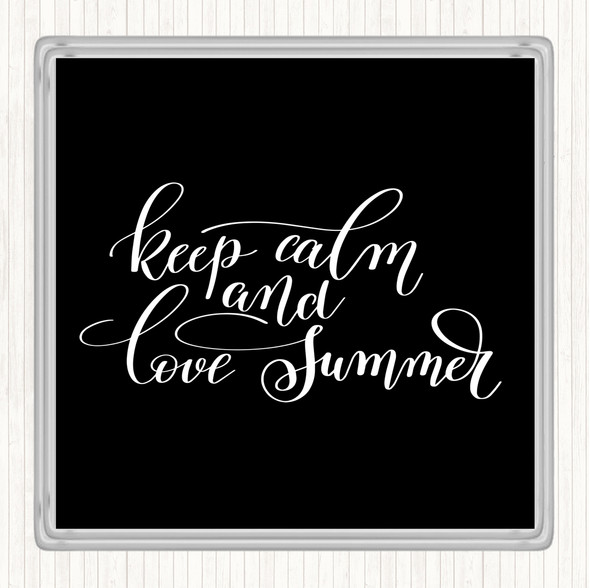 Black White Keep Calm Love Summer Quote Coaster