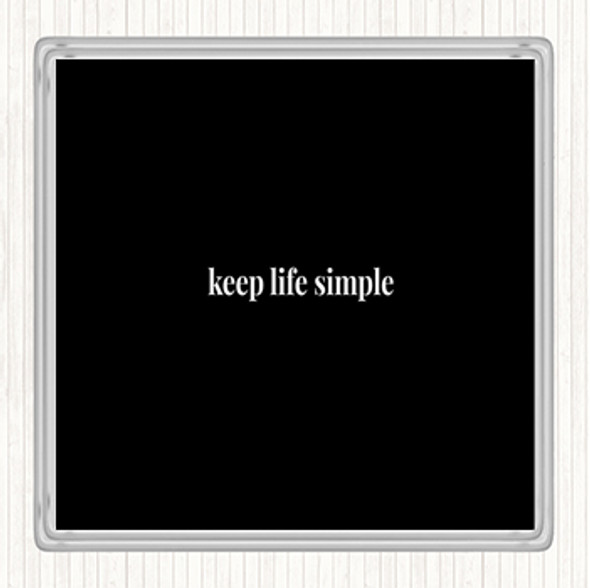 Black White Keep Life Simple Quote Coaster