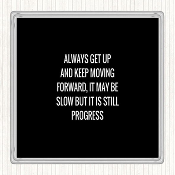 Black White Keep Moving Forward Quote Coaster