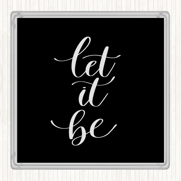 Black White Let It Be Swirl Quote Coaster