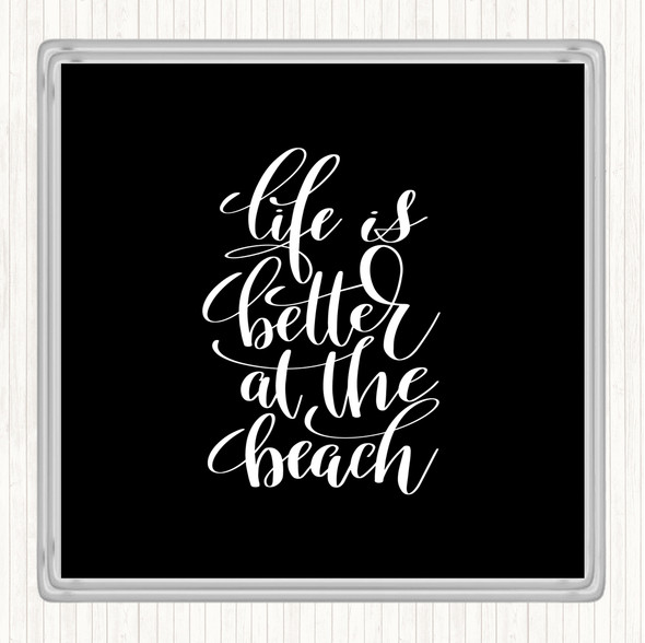 Black White Life Better At Beach Quote Coaster