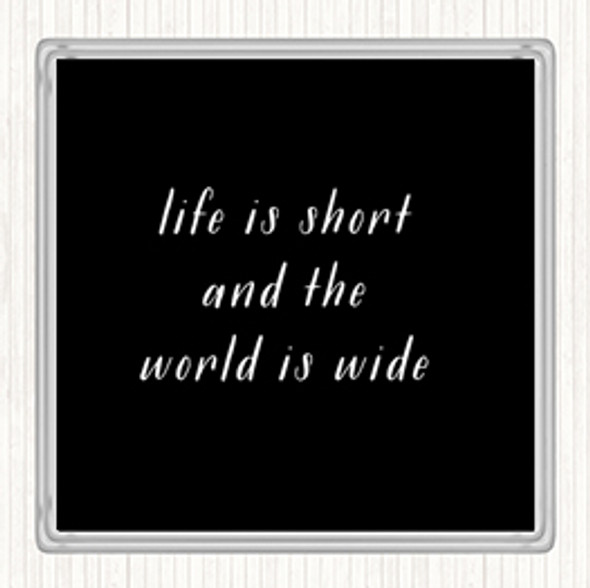 Black White Life Is Short Quote Coaster