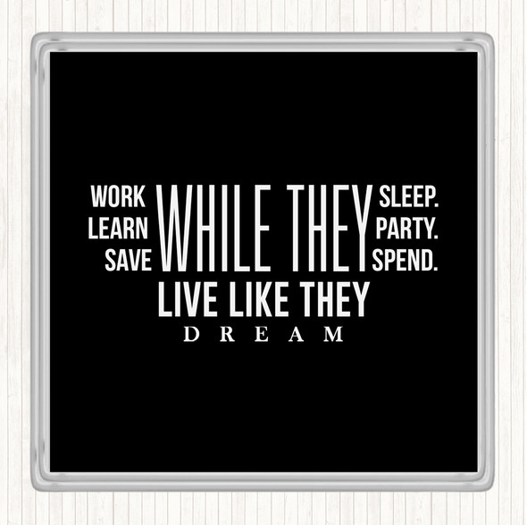 Black White Live Like They Dream Quote Coaster