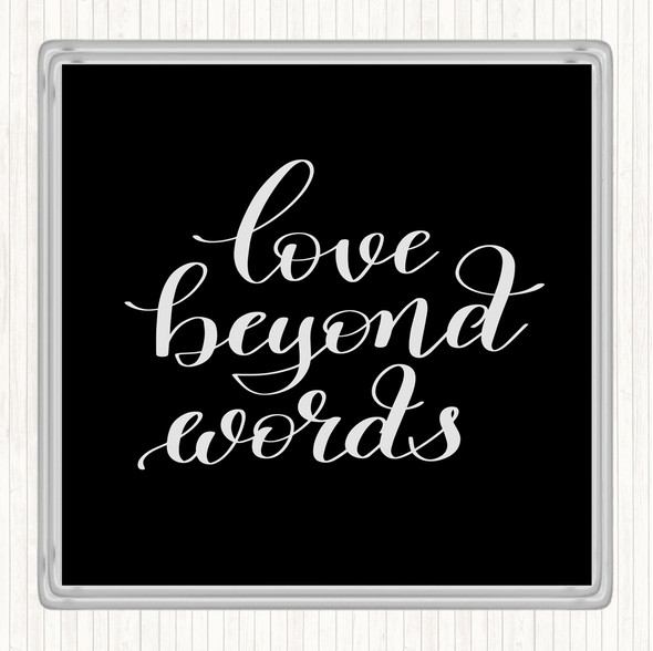 Black White Love Beyond Words Quote Coaster