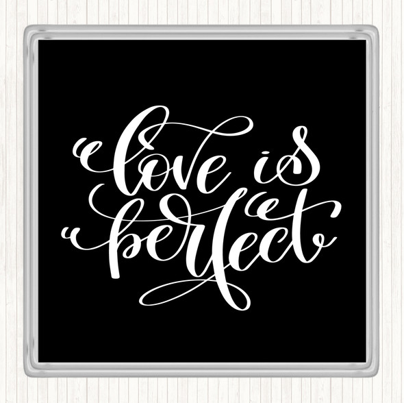 Black White Love Is Perfect Quote Coaster