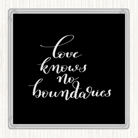 Black White Love Knows No Boundaries Quote Coaster