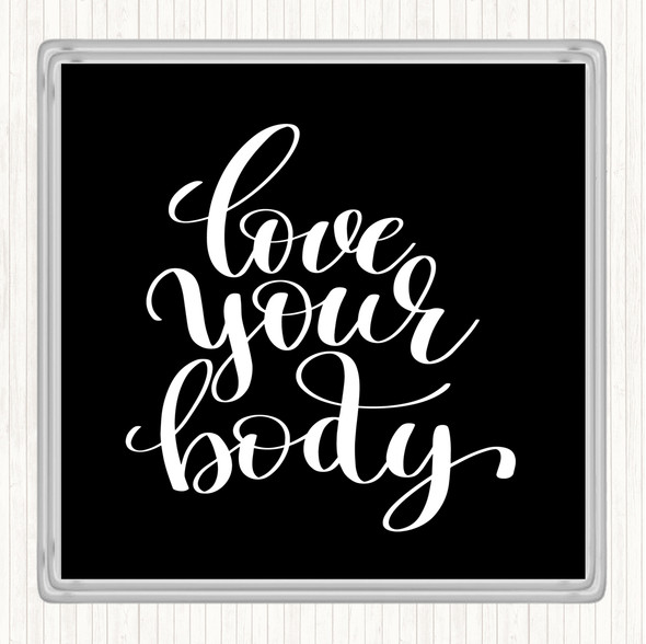 Black White Love Your Body Quote Coaster