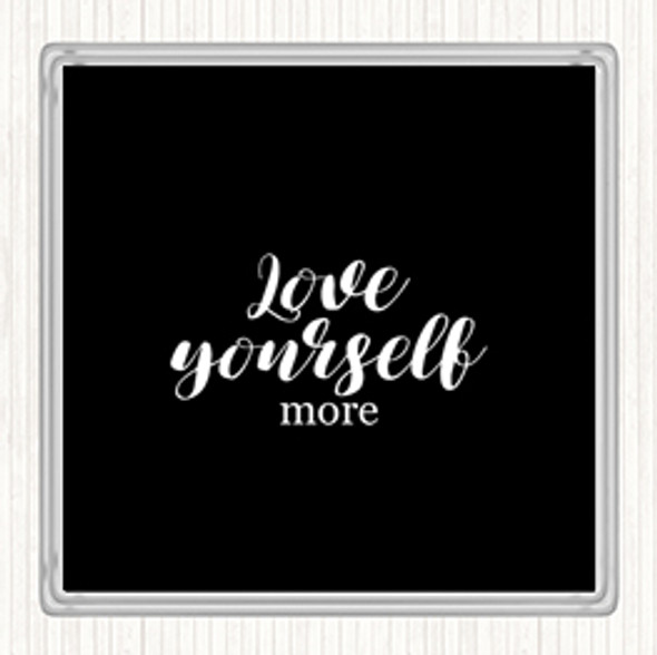 Black White Love Yourself More Quote Coaster