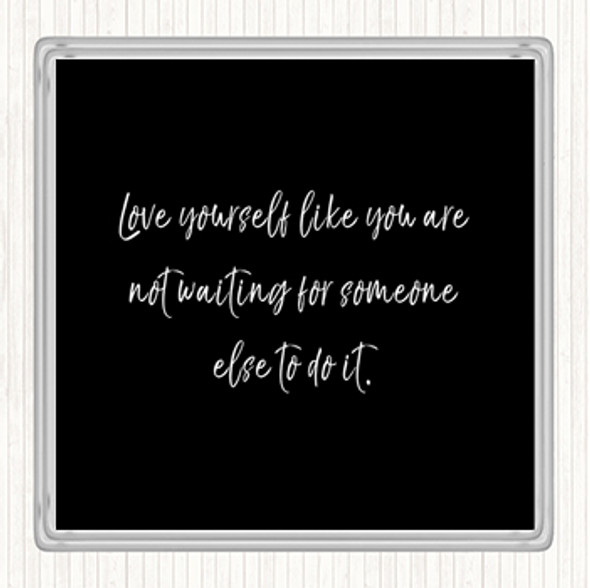 Black White Love Yourself Quote Coaster