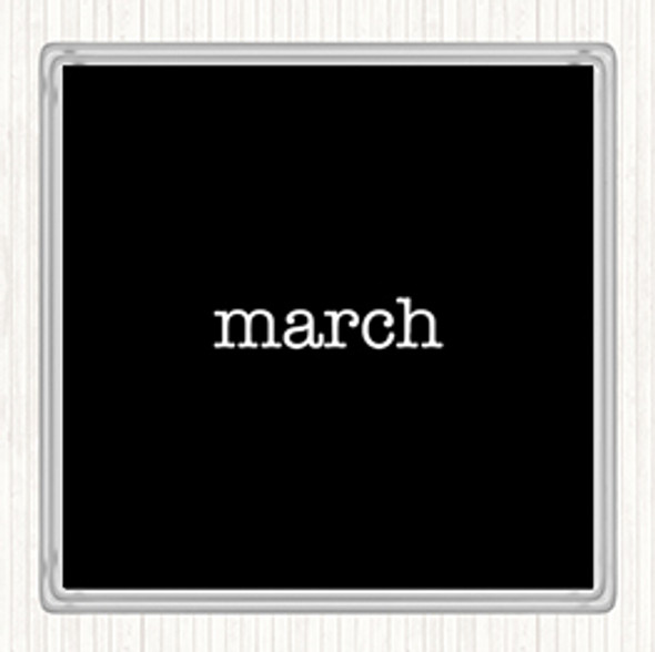 Black White March Quote Coaster