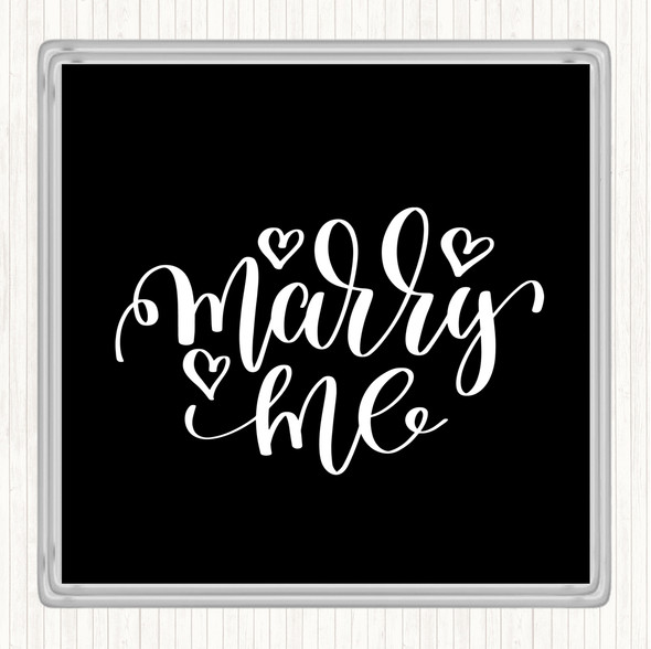 Black White Marry Me Quote Coaster